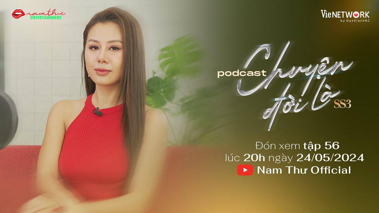 Teaser Tập 56 | CHUYỆN ĐỜI LÀ mùa 3 | Podcast | Nam Thư Official