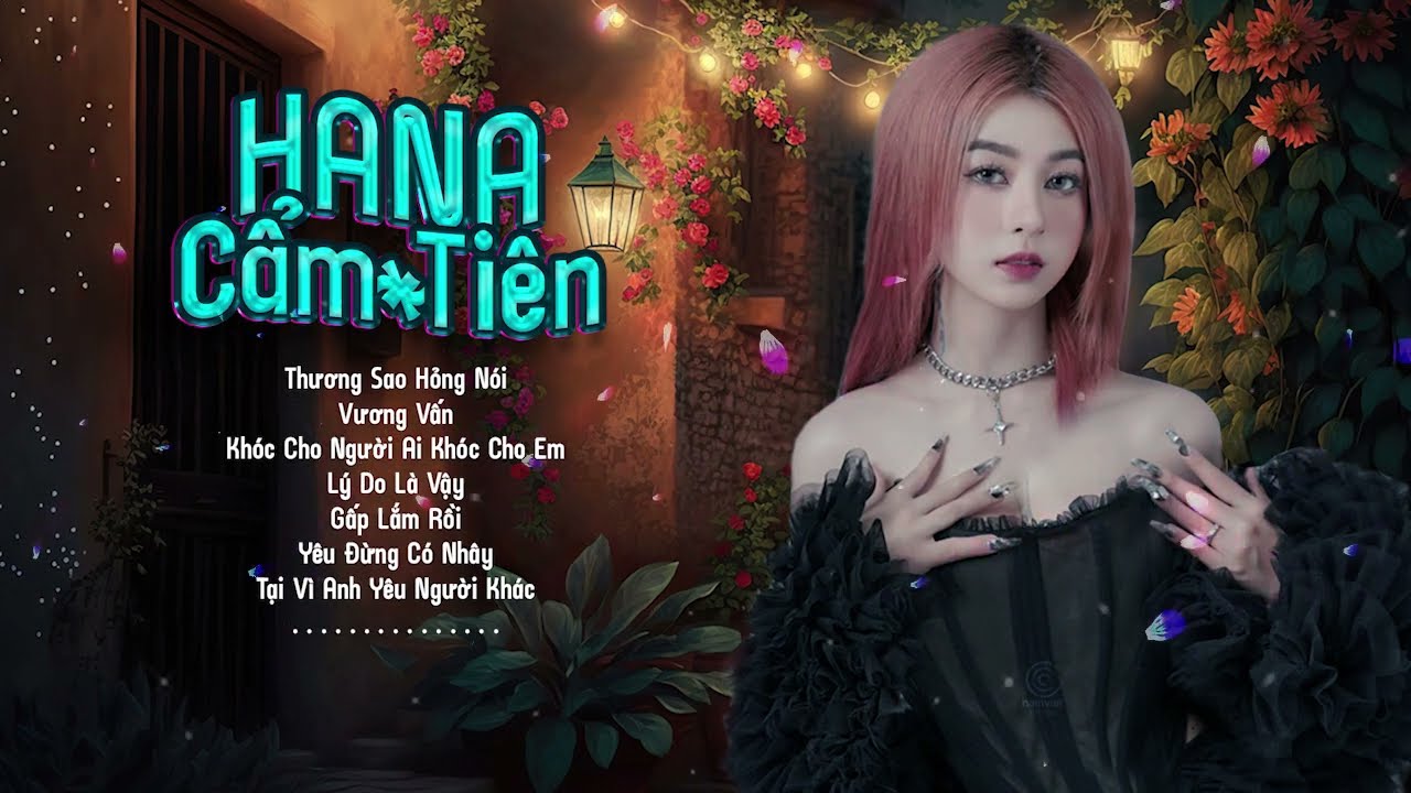 Album Thương Sao Hỏng Nói, Vương Vấn - Hana Cẩm Tiên Hot Tiktok 2023 - Nhạc Hot Tiktok Hana Cẩm Tiên