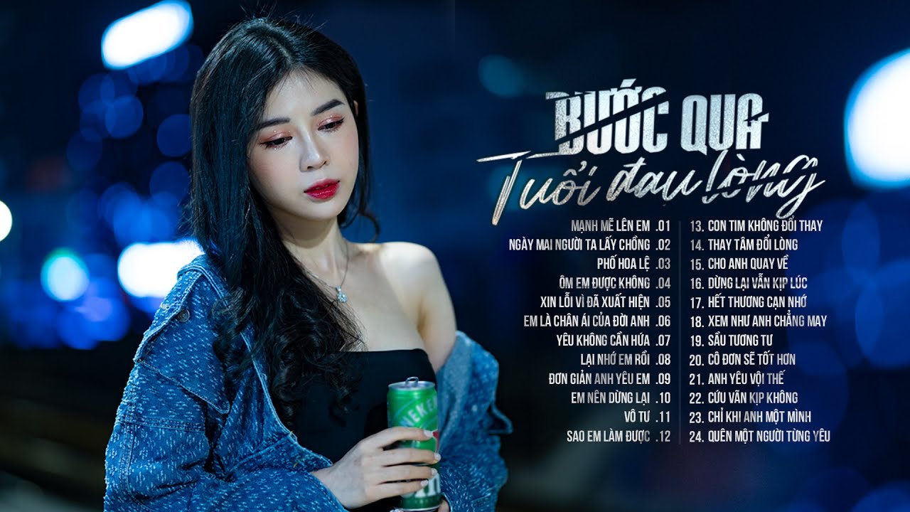 Bước Qua Tuổi Đau Lòng, Ngày Hôm Ấy Em Đi Trong Mưa - Nhạc Trẻ Nổi Tiktok Hiện Nay - Nhạc Trẻ 2023