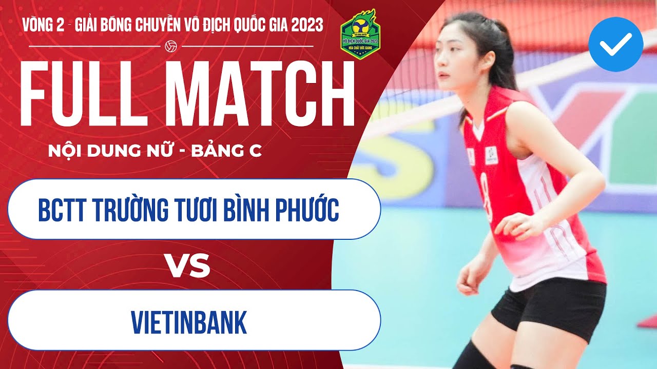 FULL HD | Nữ BCTT Trường Tươi BP - Nữ Vietinbank | Giải bóng chuyền VĐQG Cúp HCĐG 2023