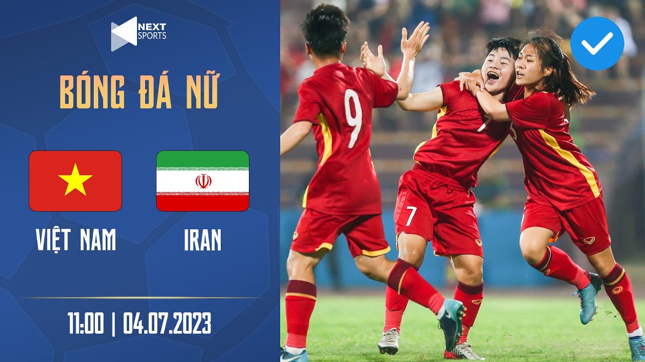 FULL HD | Việt Nam - Iran |Đội bạn ăn mừng cà khịa từ sớm và câu trả lời của các cô gái trẻ Việt Nam