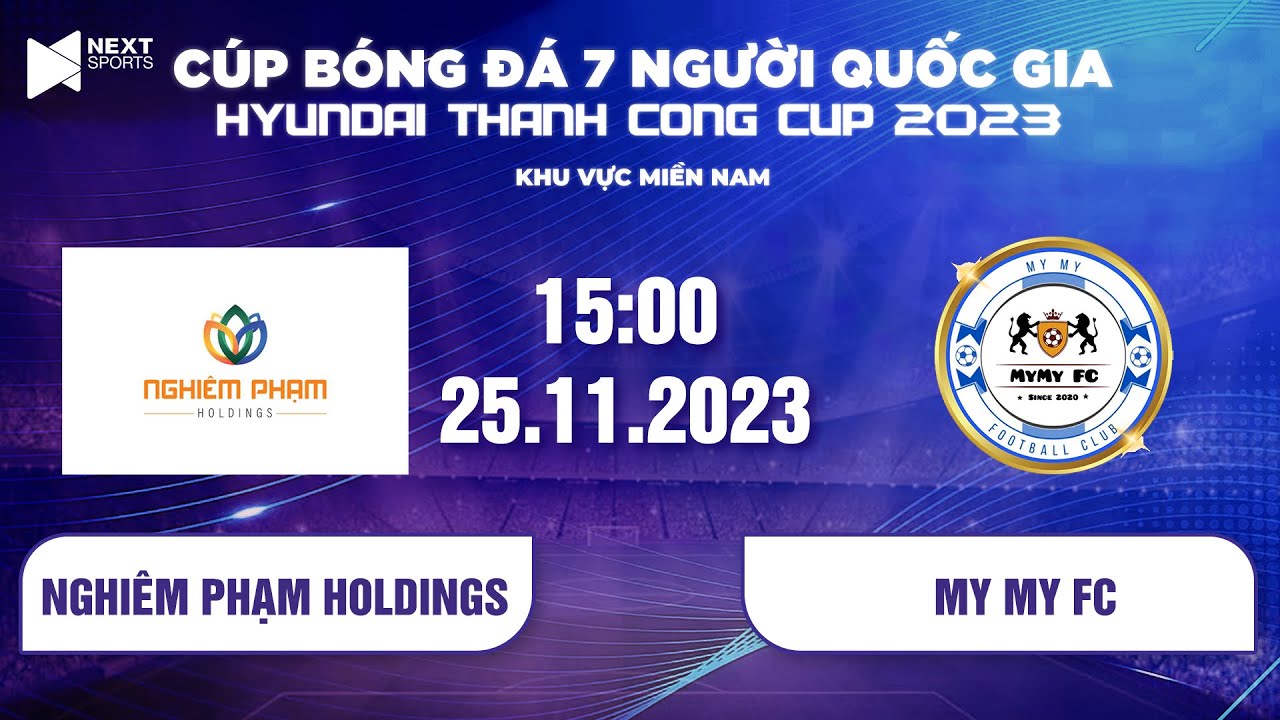 🔴Trực tiếp: Nghiêm Phạm Holdings - My My FC | Cúp bóng đá 7 người QG Hyundai Thanh Cong Cup 2023