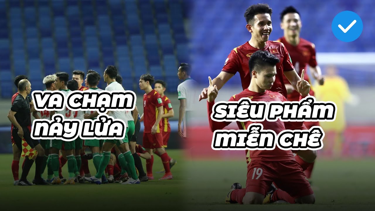 Va chạm nảy lửa, siêu phẩm,...Đây là những thứ không thể thiếu trong đại chiến Việt Nam vs Indonesia