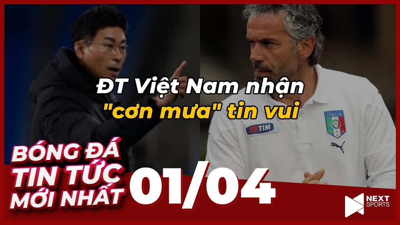 Tin Bóng Đá Mới Nhất 01/4 | ĐT Việt Nam nhận "cơn mưa" tin vui