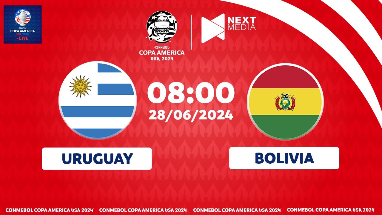 TRỰC TIẾP | URUGUAY - BOLIVIA | BẢNG C COPA AMERICA 2024