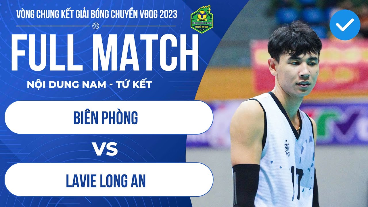 LIVE | Nam Biên Phòng - Nam Lavie Long An | Tứ kết giải bóng chuyền VĐQG 2023