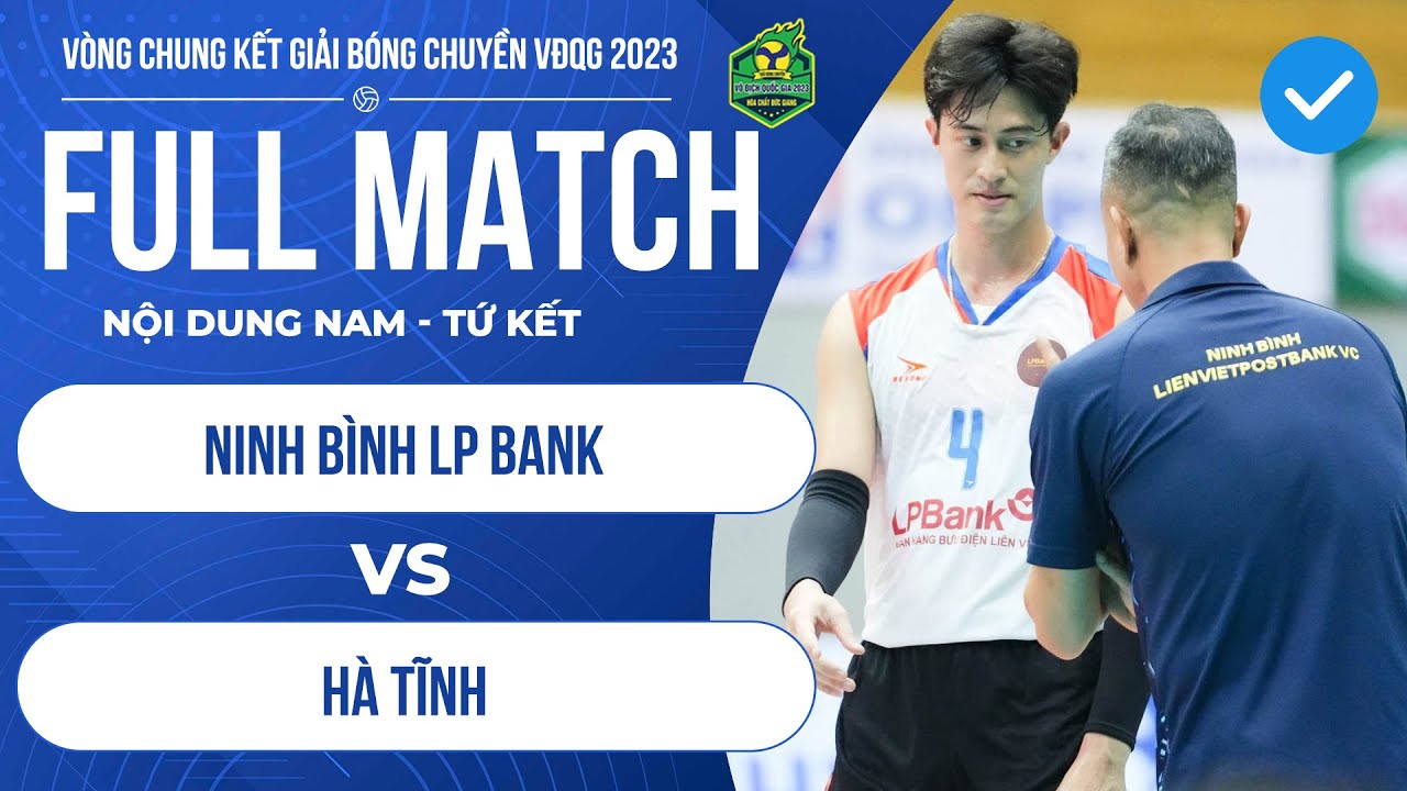 LIVE | Nam Ninh Bình LP Bank - Nam Hà Tĩnh | Tứ kết giải bóng chuyền VĐQG 2023