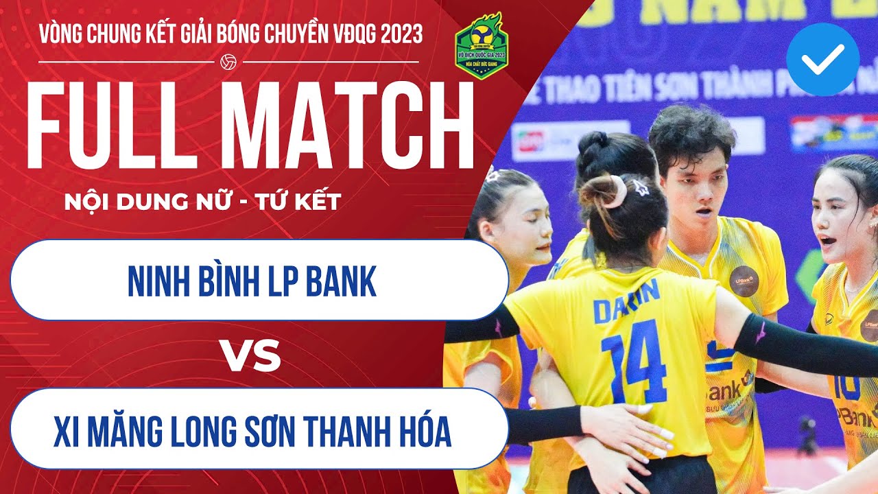 LIVE | Nữ Ninh Bình LP Bank - Nữ XM Long Sơn Thanh Hóa | Tứ kết giải bóng chuyền VĐQG 2023