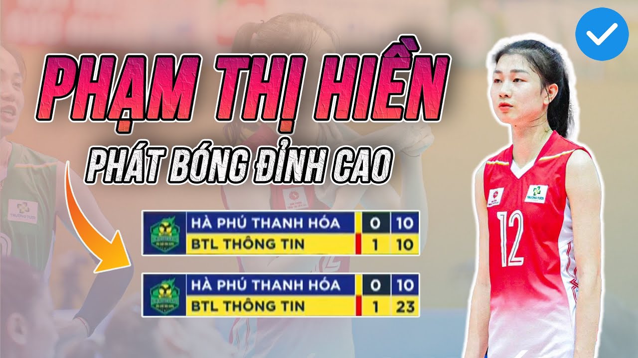 Muốn biết cách phát bóng ghi 10 điểm liên tiếp như thế nào: Hãy hỏi phụ công Phạm Hiền