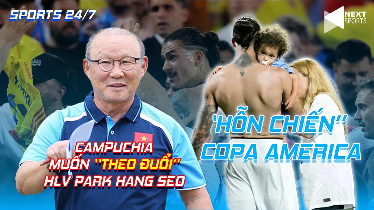 SPORTS 24/7 | 12/7 | DRAMA SAU CHIẾN THẮNG CỦA COLOMBIA, CAMPUCHIA MUỐN THEO ĐUỔI HLV PARK HANG SEO