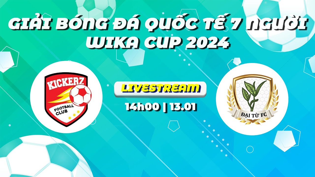 LIVE | Kickerz - Đại Từ | Giải bóng đá 7 người quốc tế - Cup Wika 2024