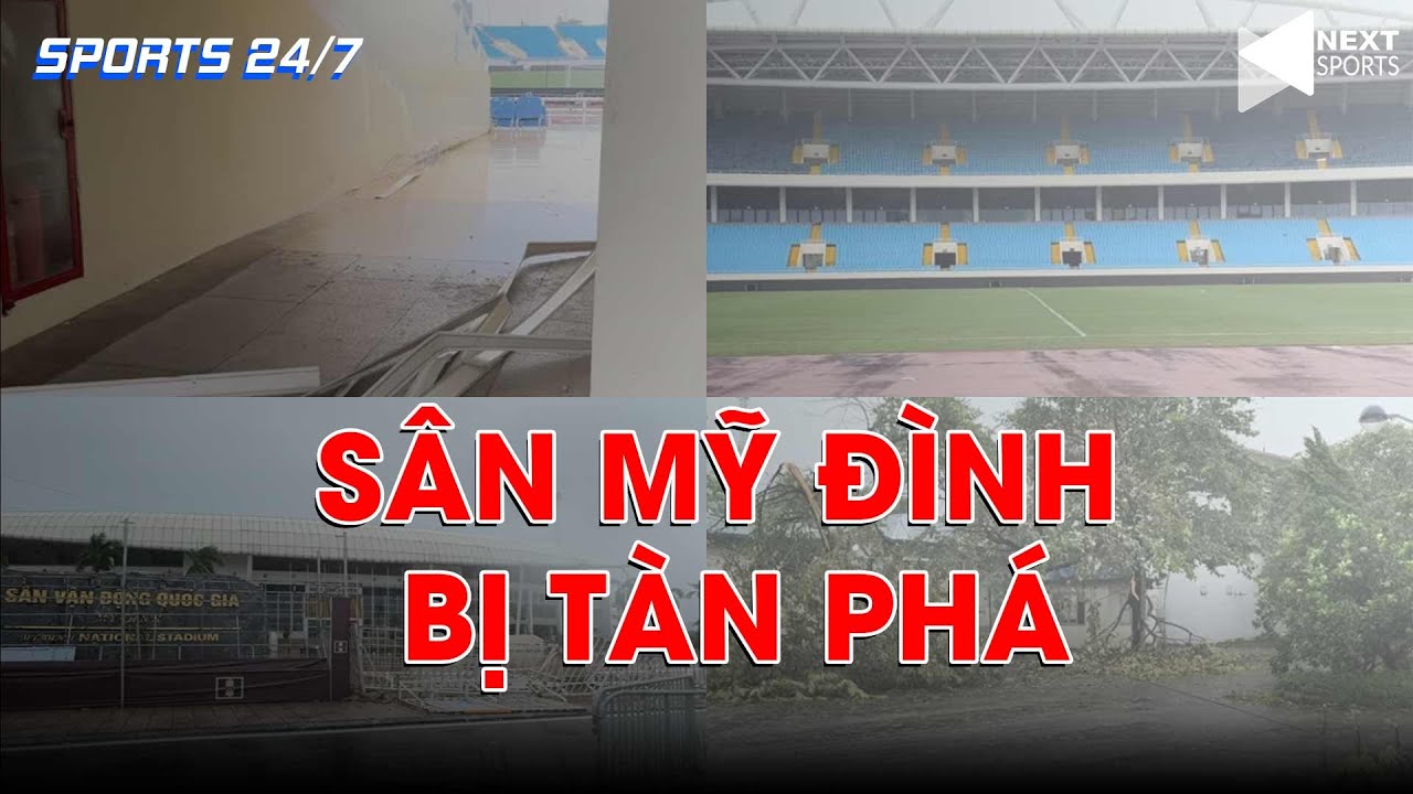 SPORTS 24/7 | 09/9 | Sân Mỹ Đình bị tàn phá do bão Yagi trước ngày Việt Nam đối đầu thái Lan