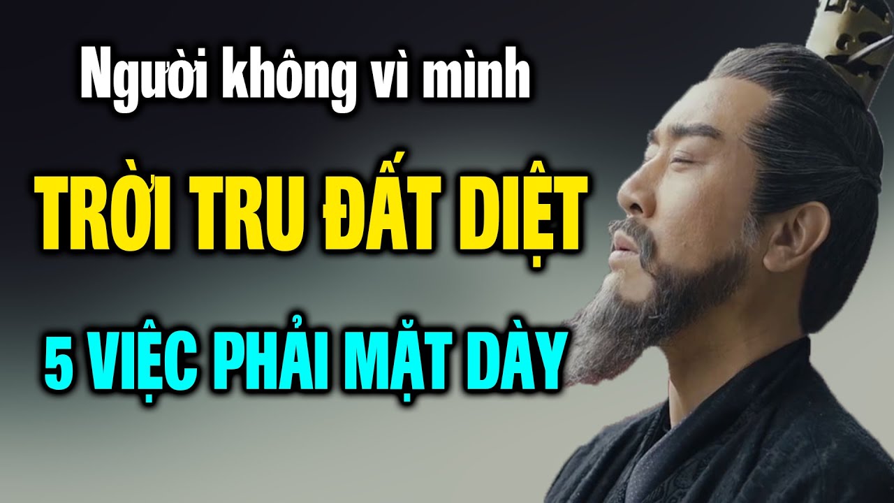 Người không vì mình trời tru đất diệt, có 5 việc mặt phải dày | Ngẫm Plus