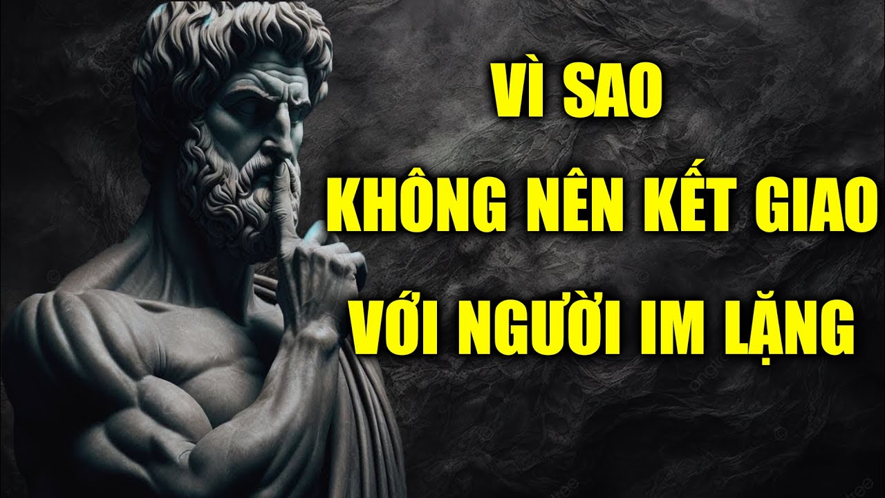 Vì sao không nên kết giao với người im lặng, xem xong bạn sẽ biết