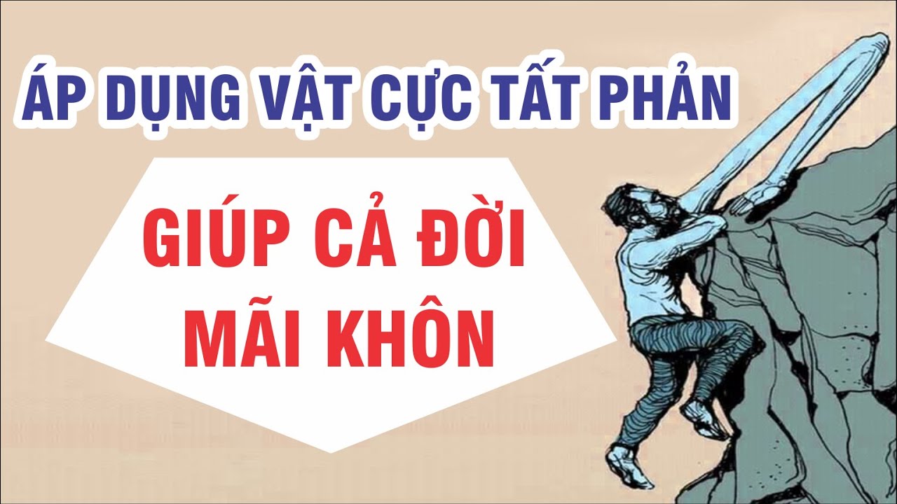 Vận dụng quy luật VẬT CÙNG TẤT PHẢN để cuộc đời sống khôn mãi