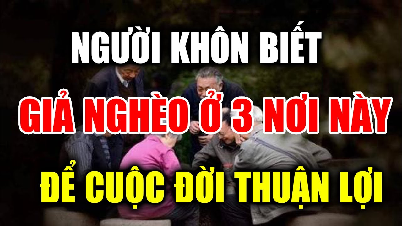 Người khôn biết giả nghèo ở 3 chỗ này thì cuộc đời suôn sẻ, tránh gặp phiền phức