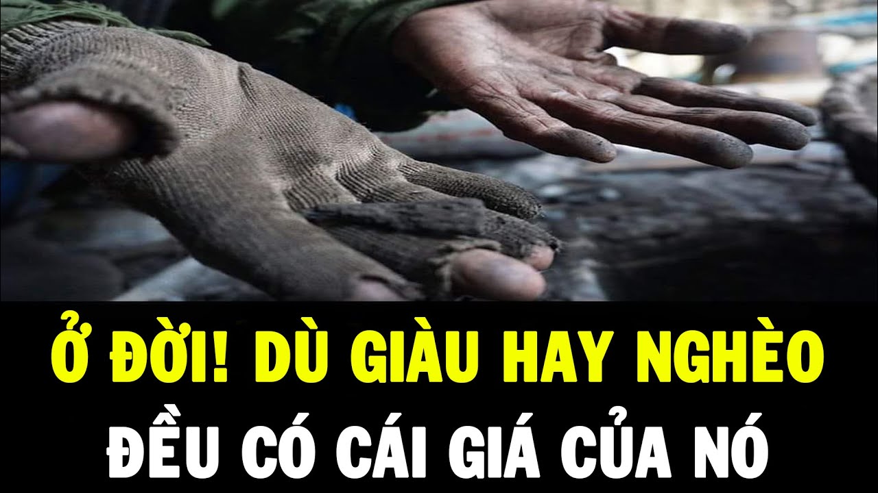 Sống ở đời, dù giàu hay nghèo thì đều có cái giá của nó