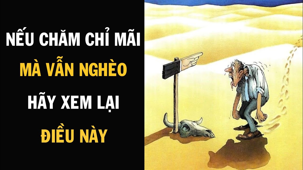 Nếu chăm chỉ làm ăn mãi mà vẫn nghèo thì phải xem lại điều này