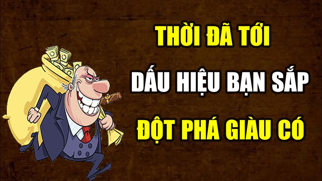 Thời đã tới rồi, dấu hiệu bạn sắp đột phá trở nên giàu có