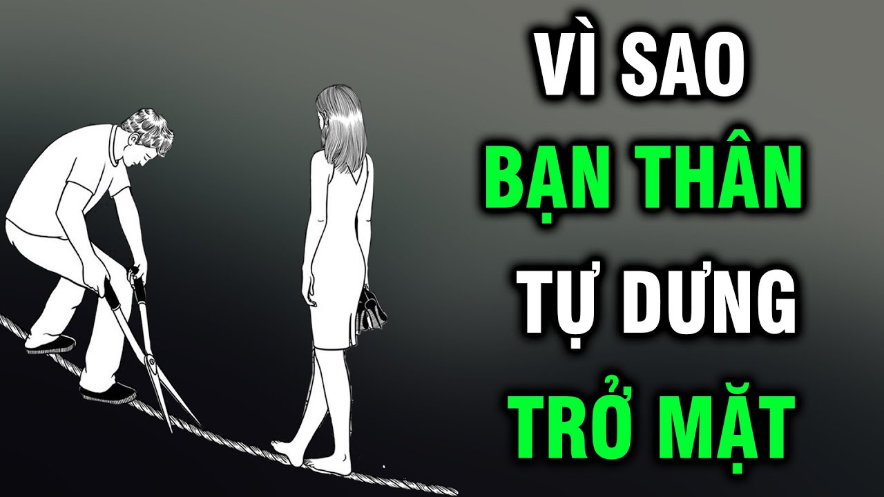 Vì sao bạn bè đang thân thiết bỗng đột nhiên trở mặt