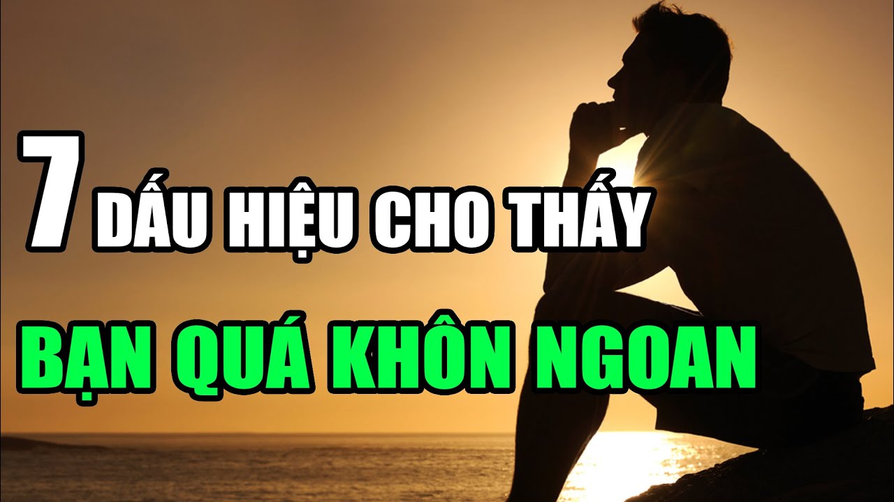 7 Biểu hiện cho thấy bạn là người khôn ngoan và thông thái