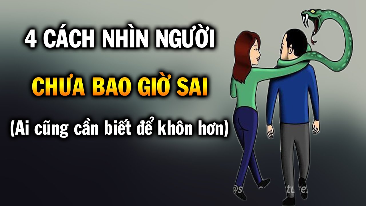 4 Cách nhìn người chưa bao giờ sai, ai cũng nên biết để khôn ngoan hơn