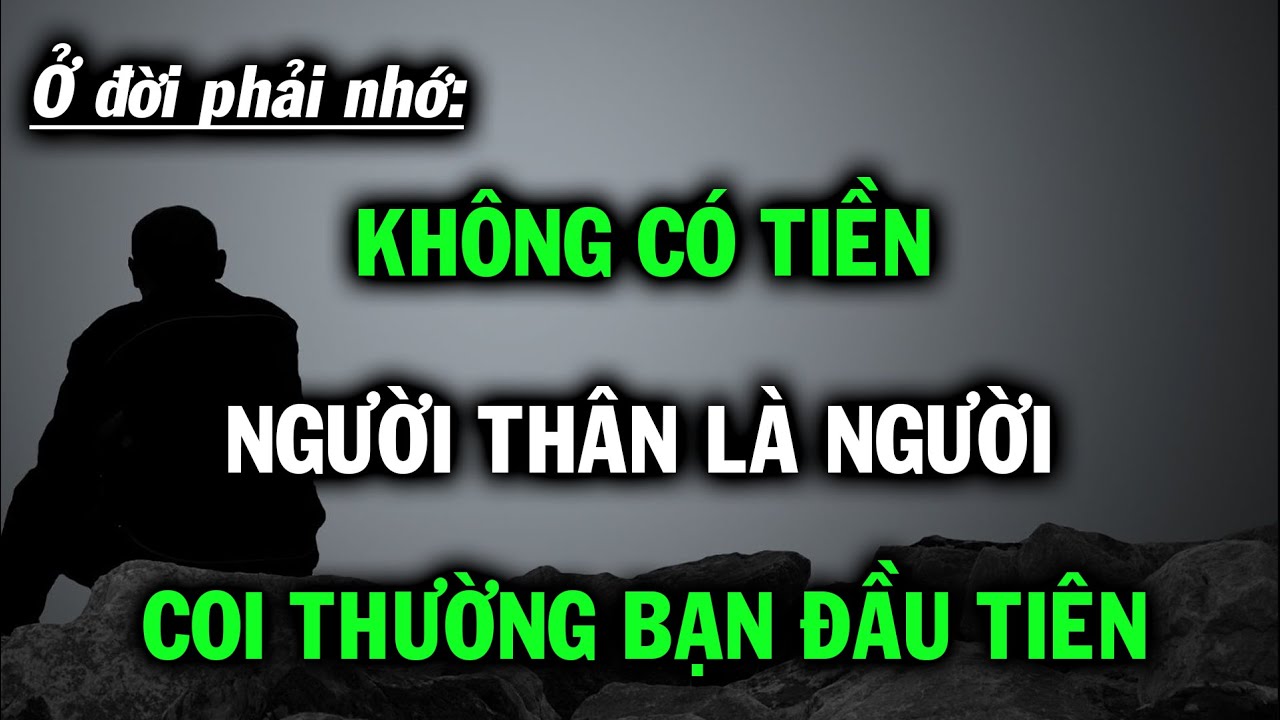 Ở đời phải nhớ: Khi không có tiền, người thân là người coi thường bạn đầu tiên!