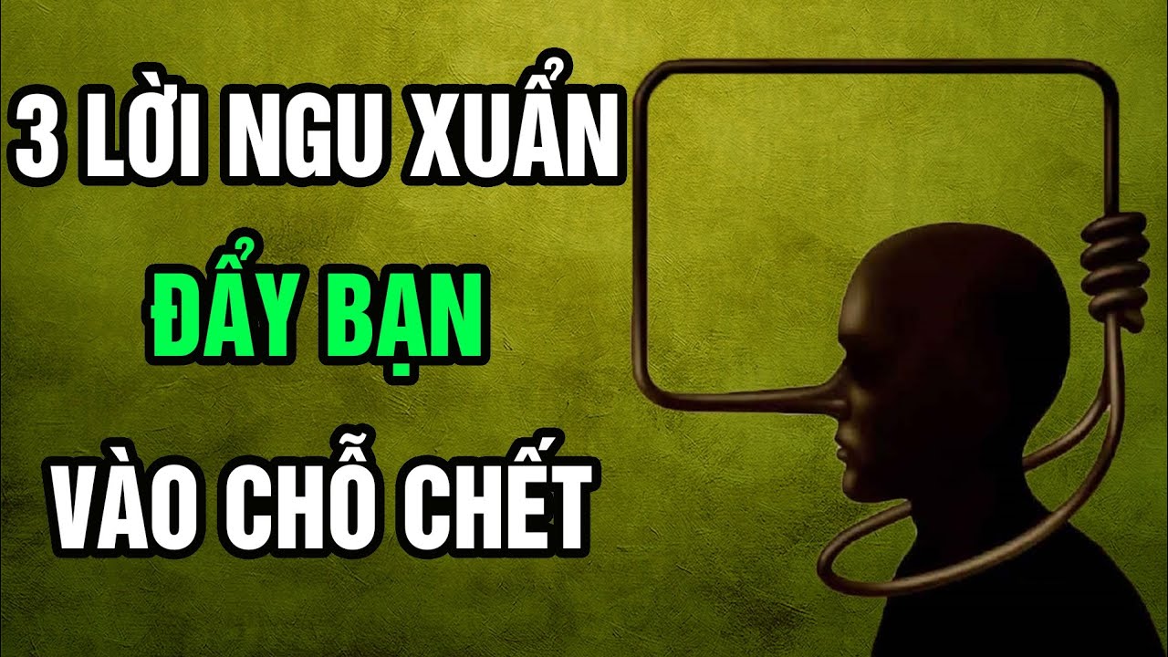 3 Lời nói ngu xuẩn đặt dấu chấm hết cho cuộc đời của bạn