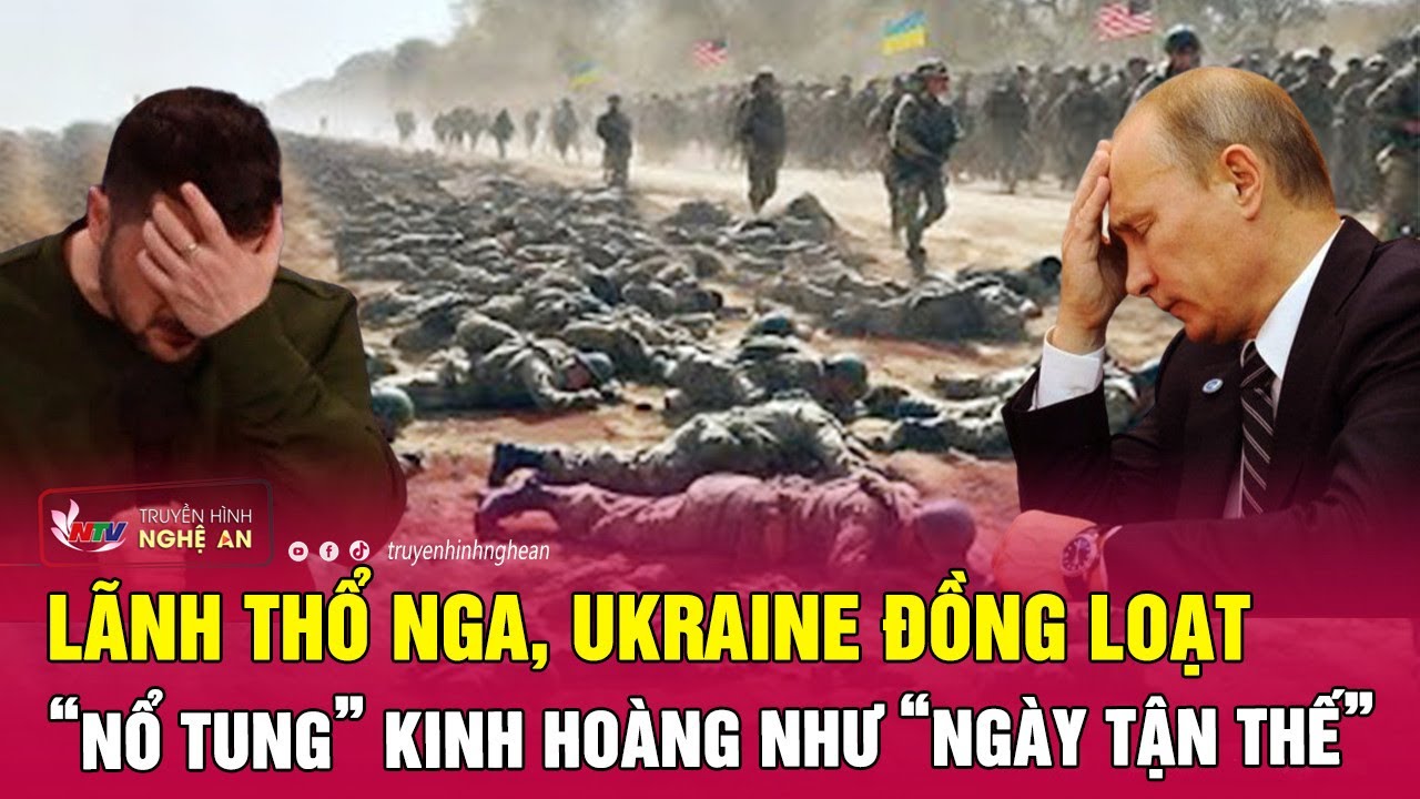 Thời sự quốc tế 28/4: Lãnh thổ Nga, Ukraine đồng loạt “nổ tung” kinh hoàng như “ngày tận thế”