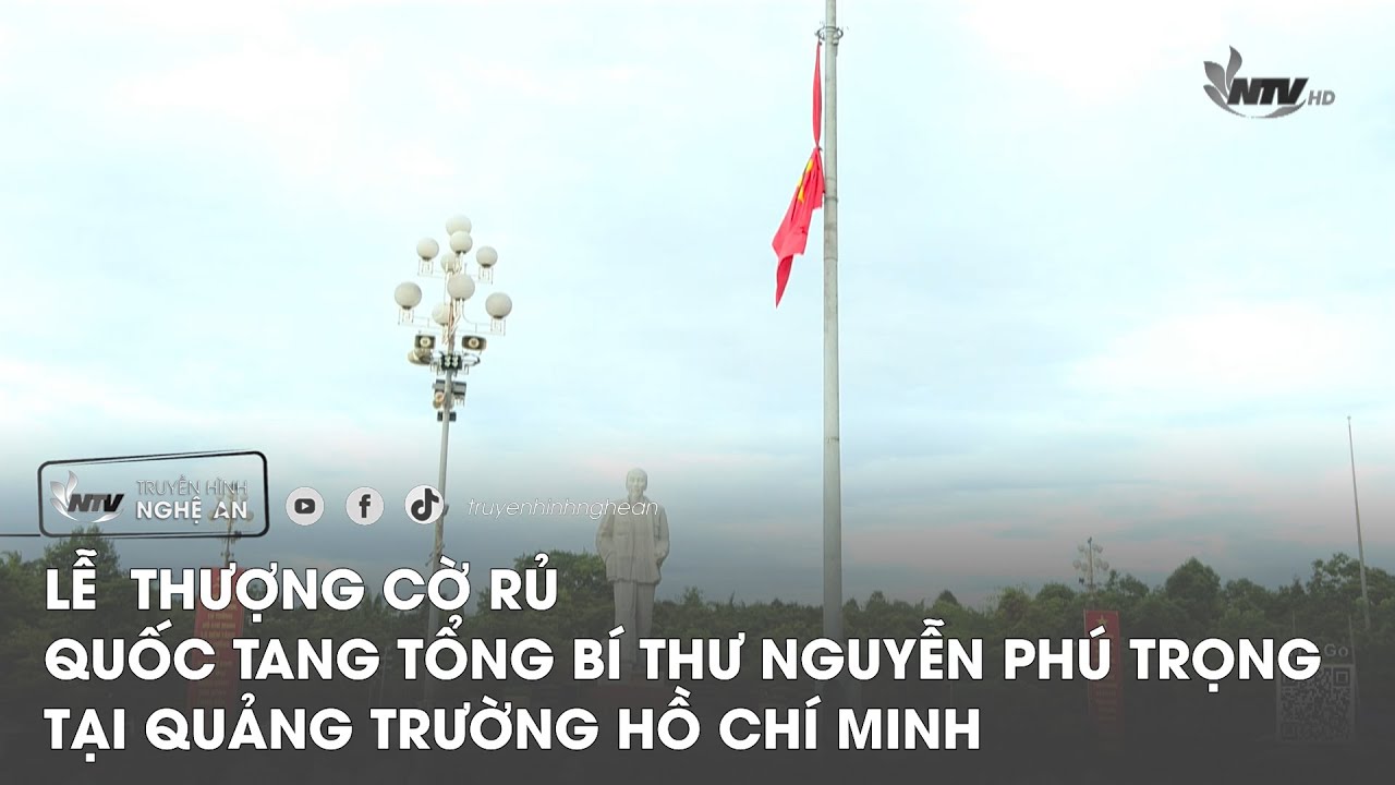 Lễ  thượng cờ rủ quốc tang Tổng bí thư Nguyễn Phú Trọng tại quảng trường Hồ Chí Minh