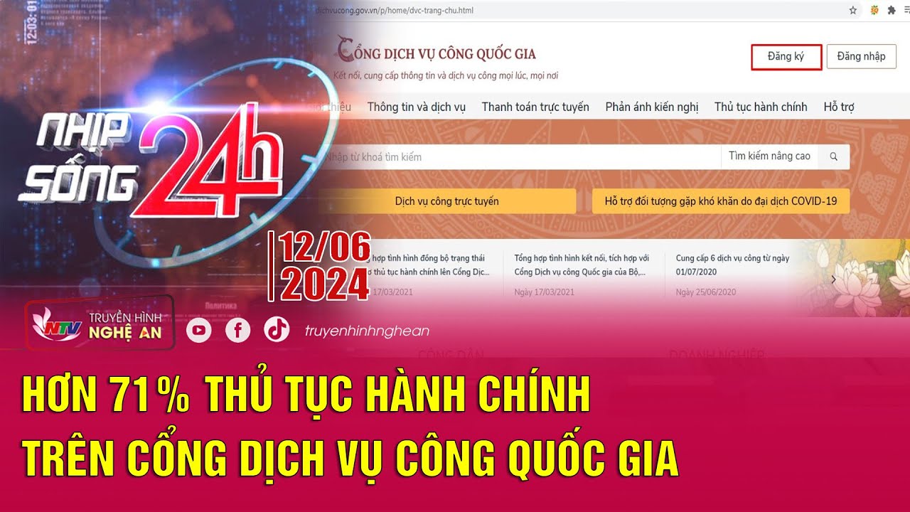 Bản tin Nhịp sống 24h - 12/06/2024: Hơn 71% thủ tục hành chính trên Cổng Dịch vụ công Quốc gia