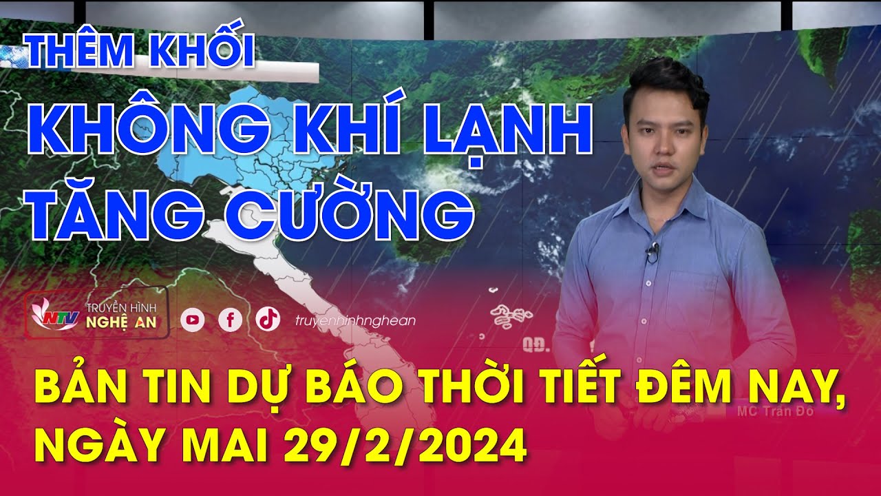 Dự báo thời tiết đêm nay, ngày mai 29/02/2024: Thêm khối không khí lạnh tăng cường