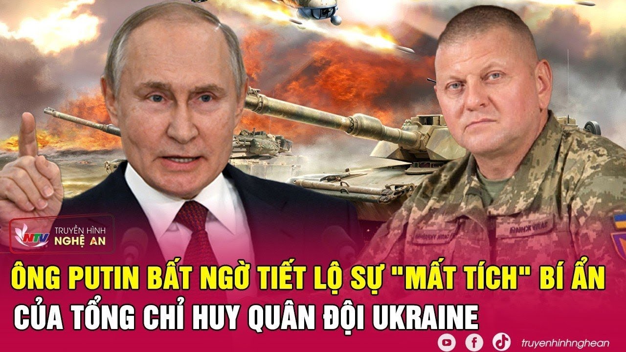 Tổng thống Putin tiết lộ về sự "mất tích" bí ẩn của Tổng chỉ huy quân đội Ukraine