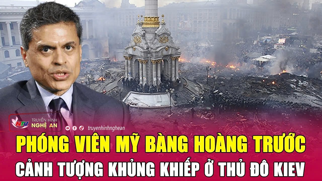 Phóng viên Mỹ bàng hoàng trước cảnh tượng khủng khiếp ở thủ đô Kiev