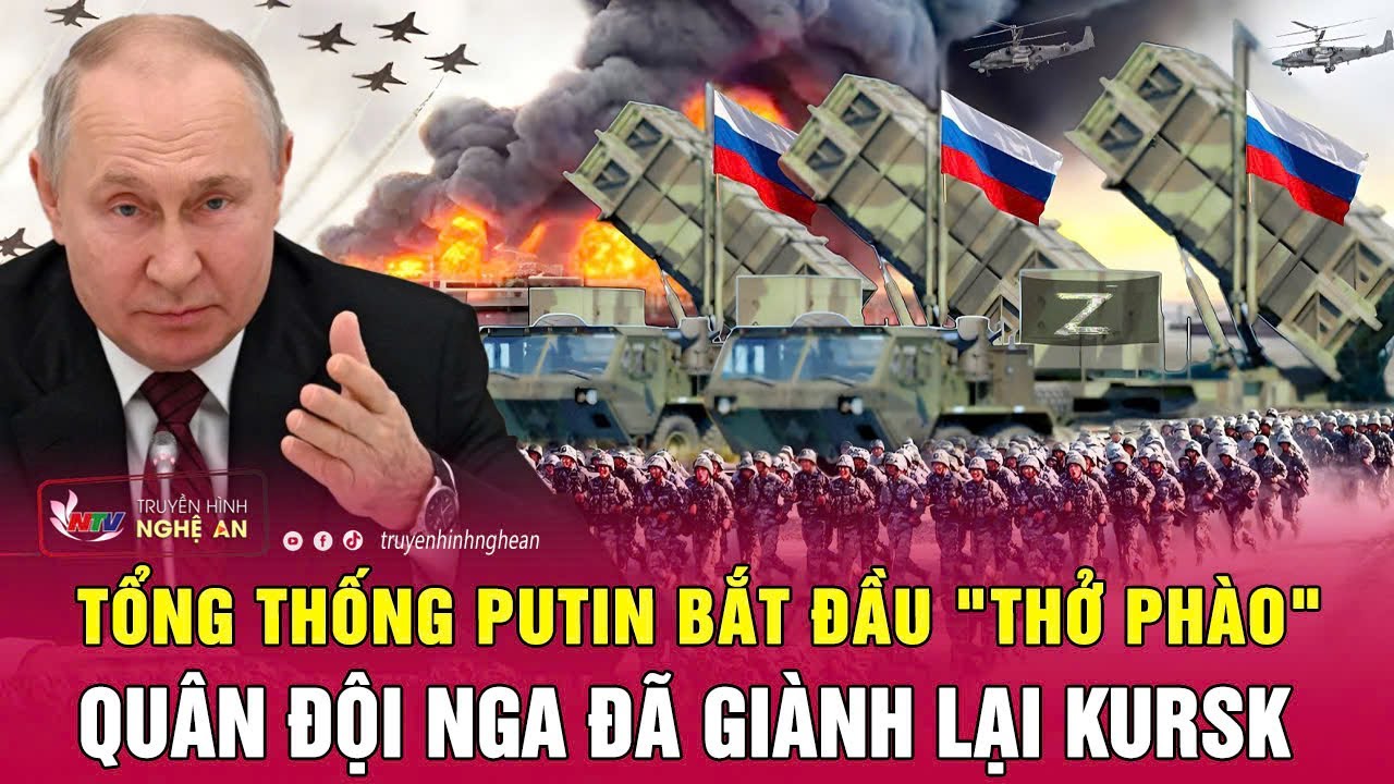 Điểm nóng xung đột: Tổng thống Putin bắt đầu "thở phào" Quân đội Nga đã giành lại Kursk