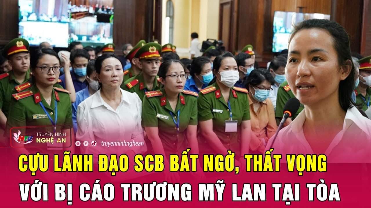 Xét xử vụ Vạn Thịnh Phát: Cựu lãnh đạo SCB, bất ngờ thất vọng với bà Trương Mỹ Lan tại Tòa