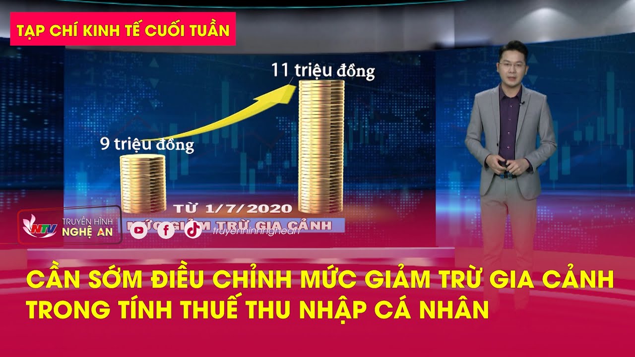 Tạp chí kinh tế cuối tuần: Cần sớm điều chỉnh mức giảm trừ gia cảnh trong tính thuế thu nhập cá nhân