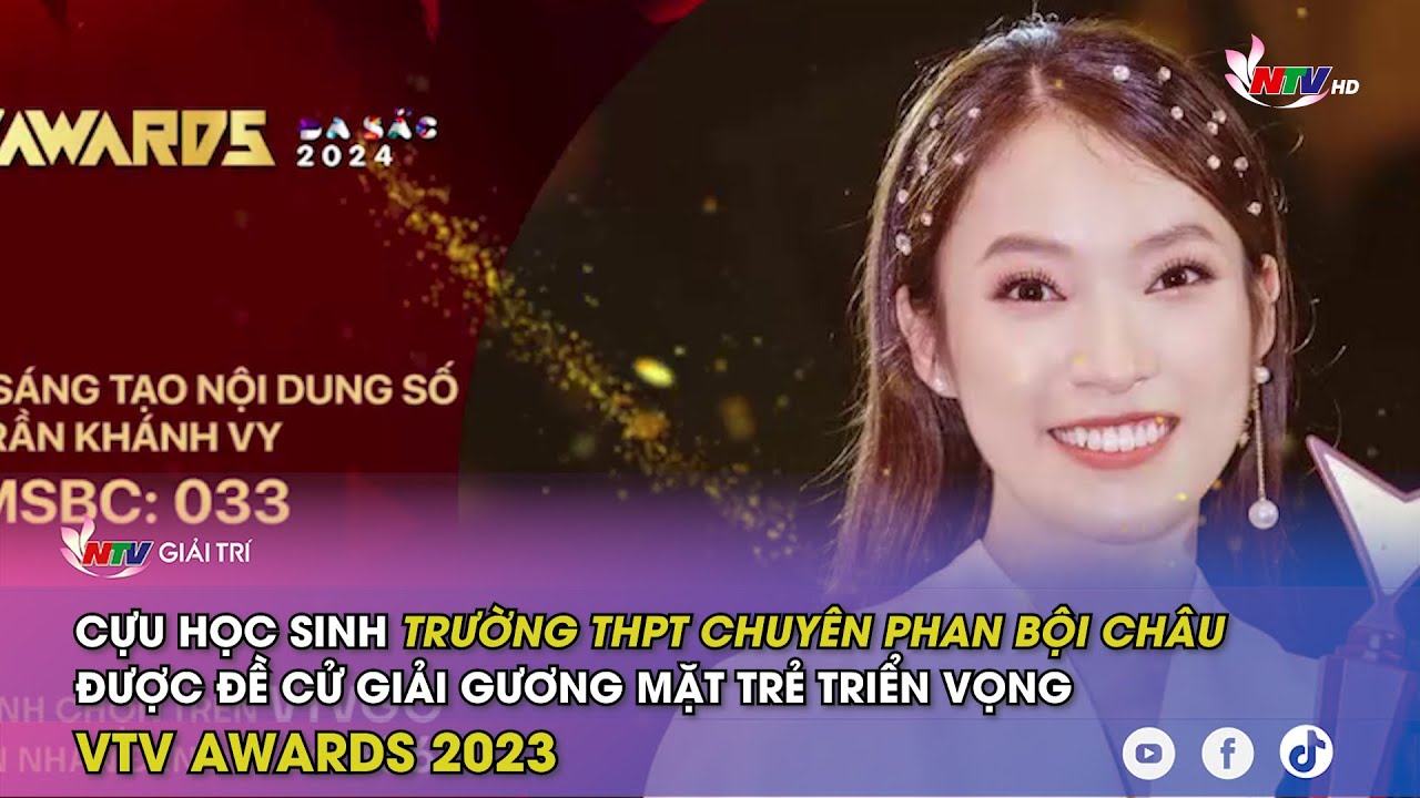 Cựu HS trường THPT chuyên Phan Bội Châu được đề cử giải Gương mặt trẻ triển vọng VTV Awards 2023