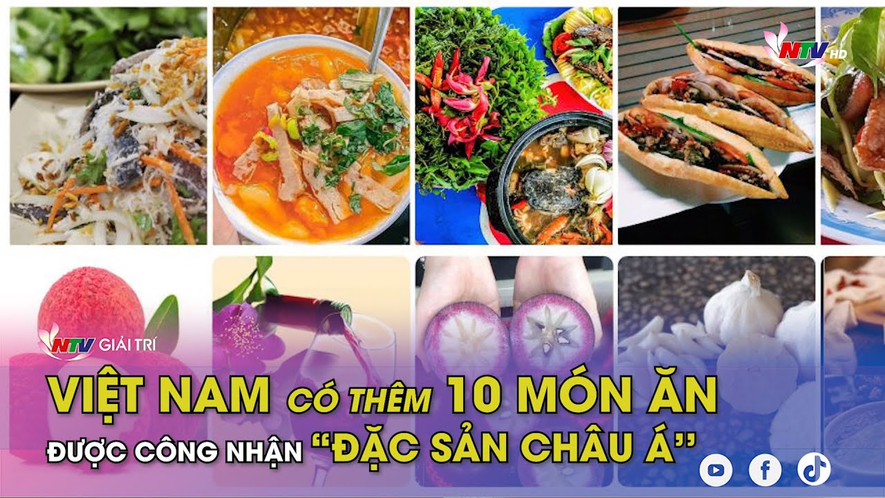 Việt Nam có thêm 10 món ăn được công nhận ''Đặc sản châu Á''