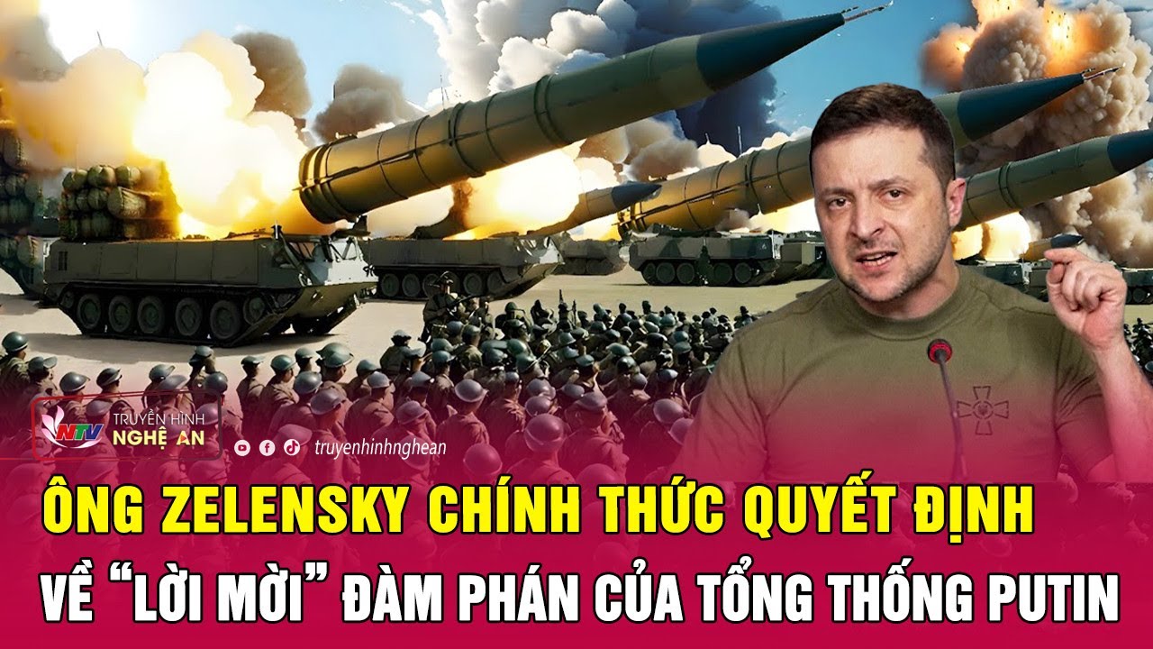 Điểm nóng quốc tế 1/6: Ông Zelensky chính thức quyết định về “lời mời” đàm phán của Tổng thống Putin