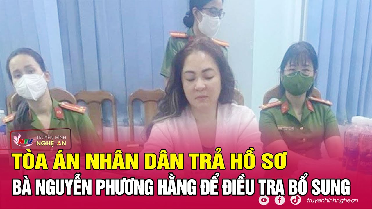 Tòa án nhân dân trả hồ sơ vụ bà Nguyễn Phương Hằng để điều tra bổ sung