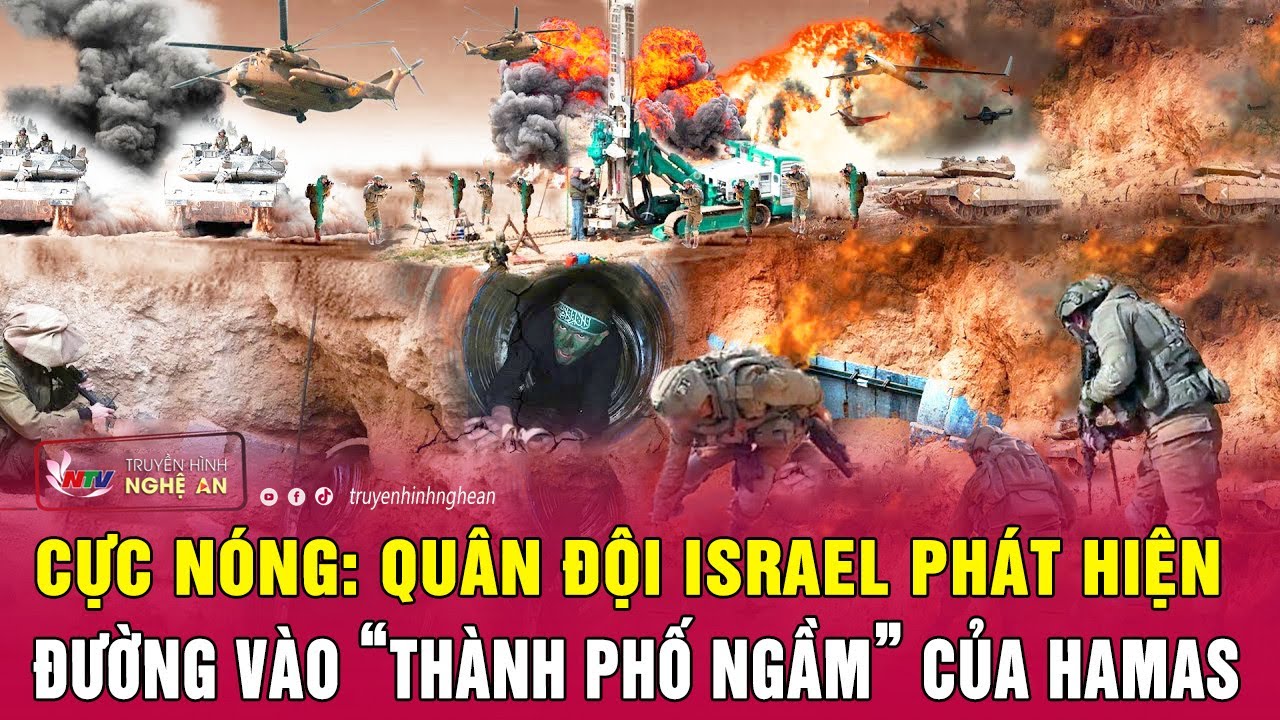 Cực nóng: Quân đội Israel phát hiện đường vào “thành phố ngầm” của Hamas | Nghệ An TV