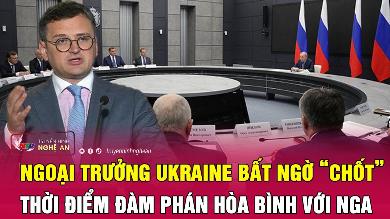 Toàn cảnh quốc tế 17/1: Ngoại trưởng Ukraine bất ngờ “chốt” thời điểm đàm phán hòa bình với Nga