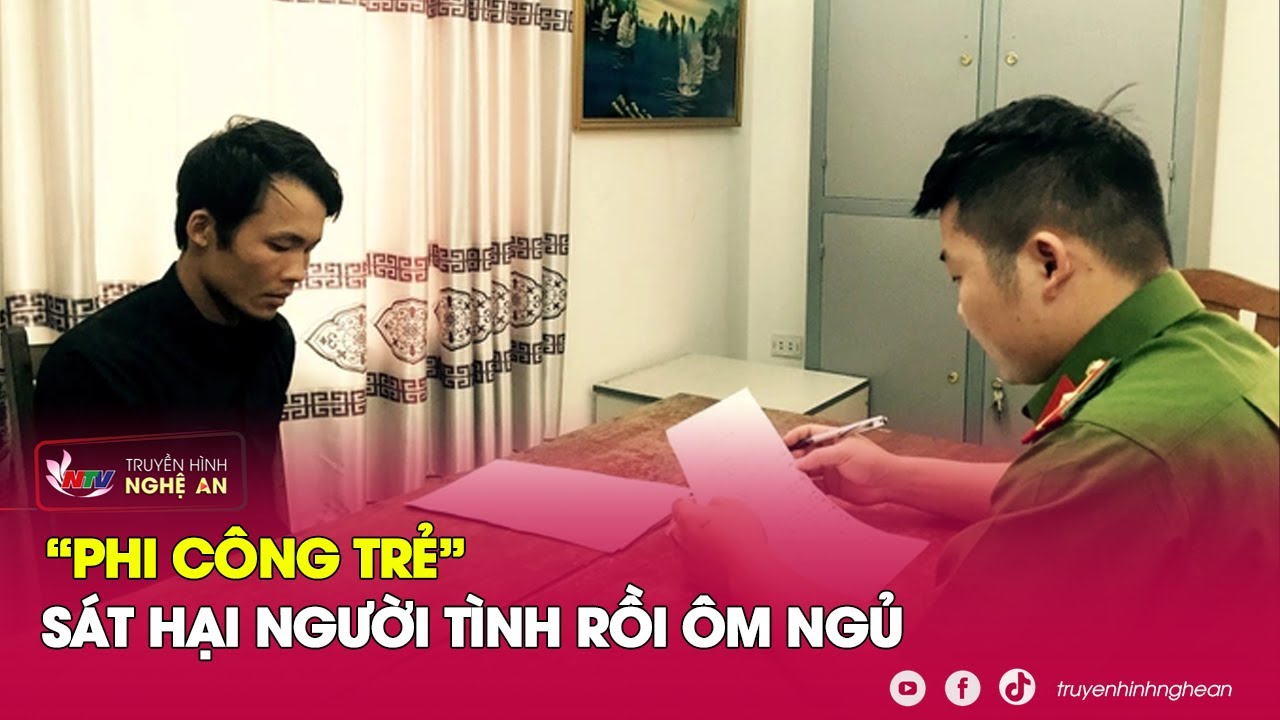 Phút điên loạn của ‘phi công trẻ sát hại bạn tình rồi ôm x.á.c suốt 1 ngày không buông | Nghệ An TV