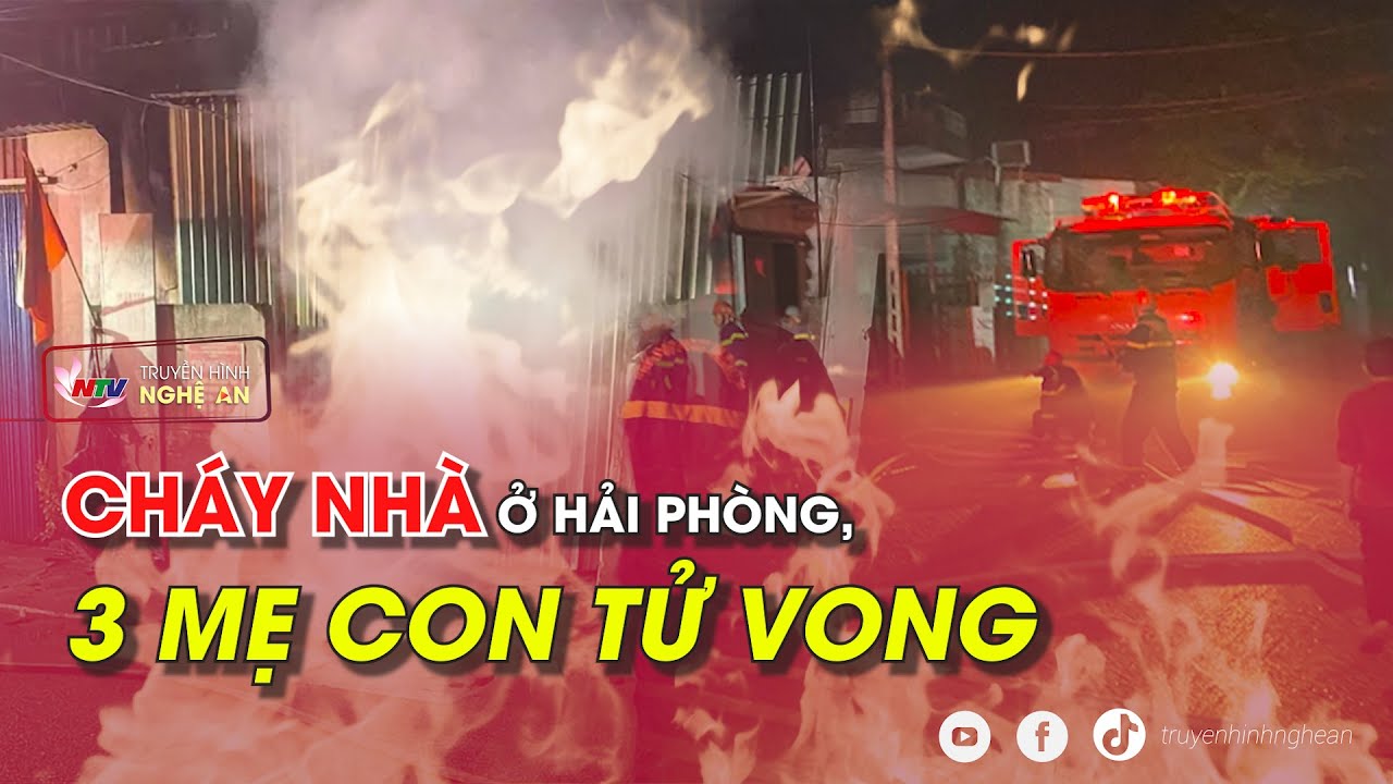 Cháy nhà ở Hải Phòng, 3 mẹ con tử vong