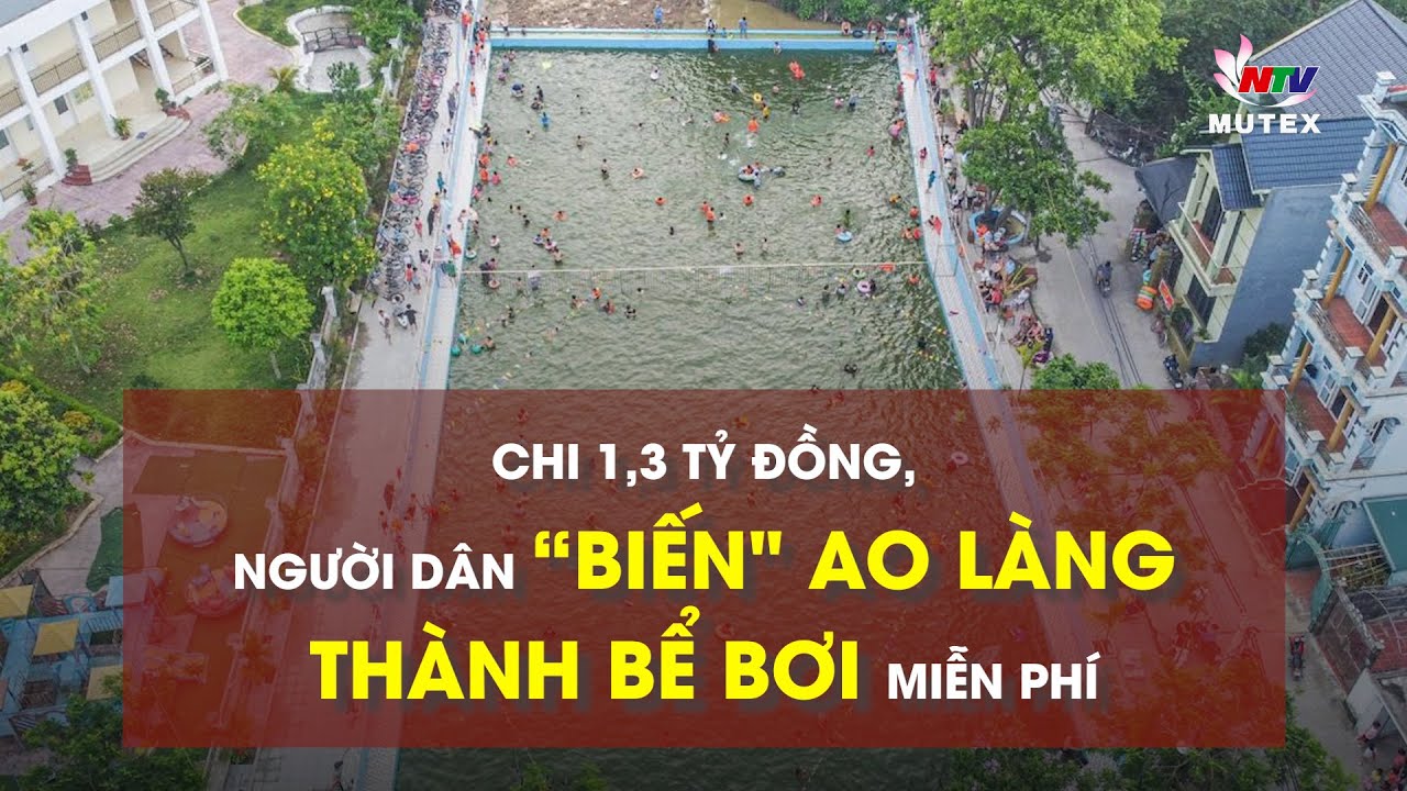 Chi 1,3 tỷ đồng, người dân “biến" ao làng thành bể bơi miễn phí