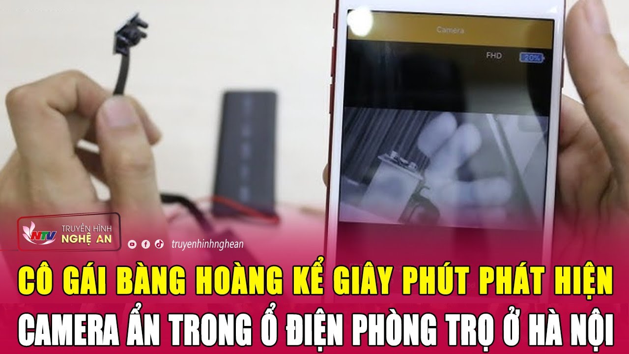 Cô gái bàng hoàng kể giây phút phát hiện camera ẩn trong ổ điện phòng trọ ở Hà Nội