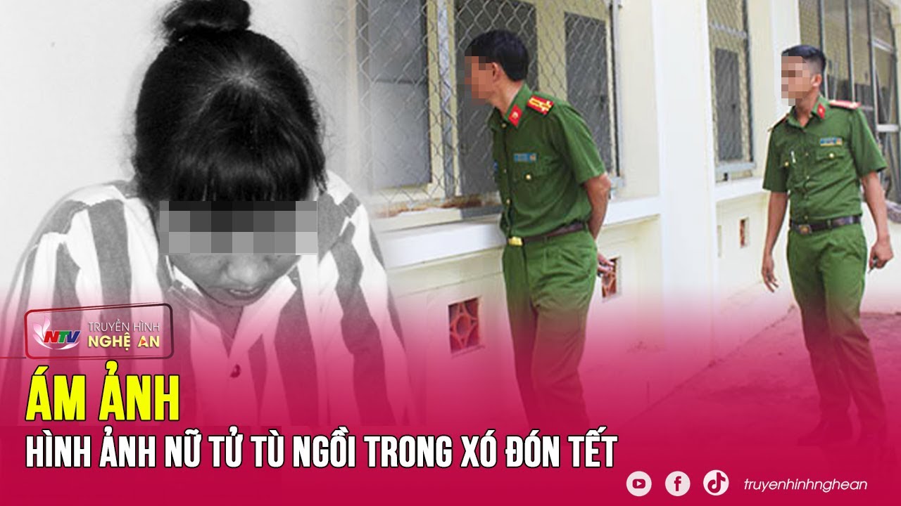 Nữ tử tù ngồi co ro trong xó đón cái Tết thứ 4 trong buồng biệt giam | Kể chuyện vụ án | Nghệ An TV