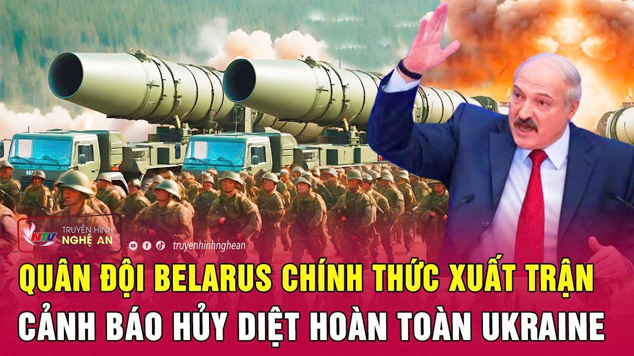 Điểm nóng xung đột 19/8: Quân đội Belarus chính thức xuất trận; cảnh báo hủy diệt hoàn toàn Ukraine