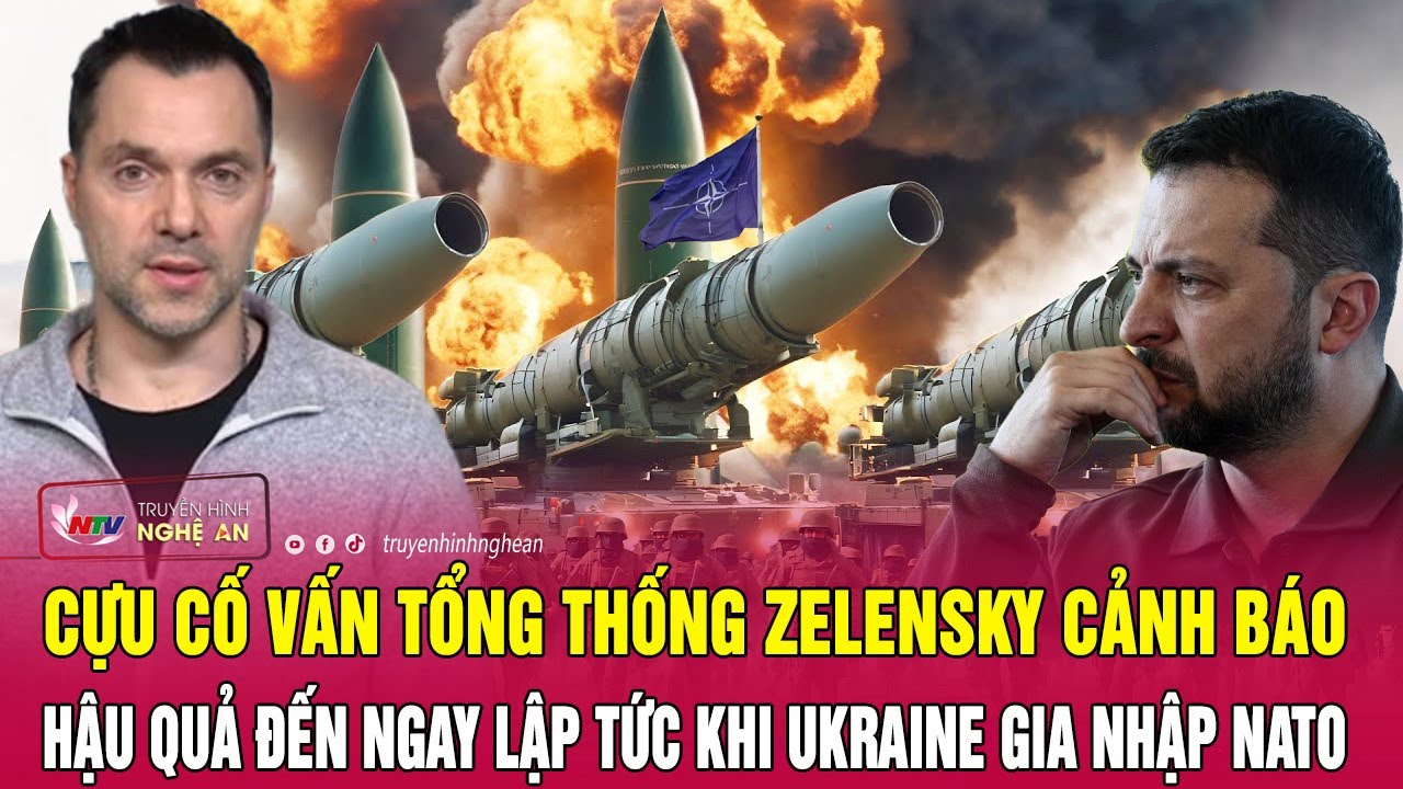 Cựu Cố vấn Tổng thống Zelensky cảnh báo sốc hậu quả đến ngay lập tức khi Ukraine gia nhập NATO